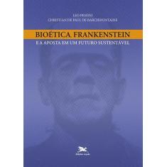 Livro - Bioética, Frankenstein E A Aposta Em Um Futuro Sustentável