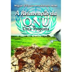 Reinvencao Da Onu, A - Uma Proposta