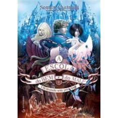 Livro A Escola do Bem e do Mal Um Mundo sem Príncipes Soman Chainani, 
