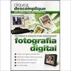 Colecao Clique & Descomplique - Fotografia Digital