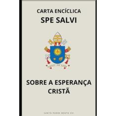 Carta Encíclica Spe Salvi - Sobre a Esperança Cristã