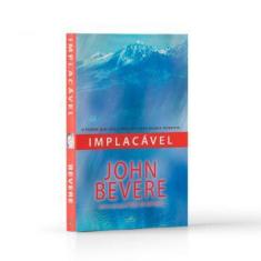 Implacável - John Bevere - Lan