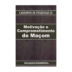Motivacao e comprometimento do macom - MACONICA TROLHA