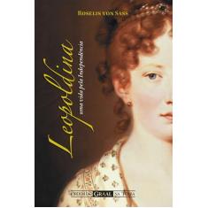 Livro - Leopoldina, Uma Vida Pela Independência