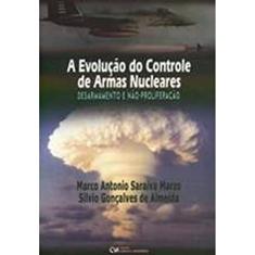 Evolucao Do Controle De Armas Nucleares, A - Desarmamento E Nao-Prolif