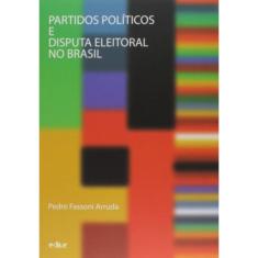 Partidos Politicos E Disputa Eleitoral No Brasil