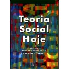 Teoria Social Hoje - Volume -
