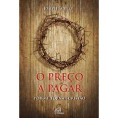 o Preço a Pagar - Por Me Tornar Cristão