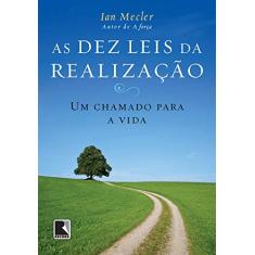 As dez leis da realização - um chamado para a vida