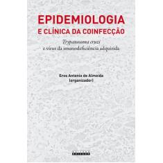 Livro - Epidemiologia E Clínica Da Coinfecção Trypanosoma Cruzi E Víru