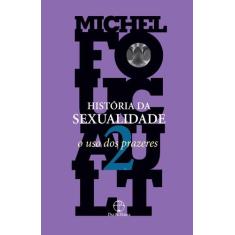 Livro - História da sexualidade: O uso dos prazeres (Vol. 2)