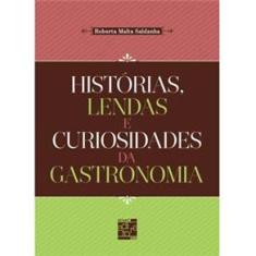Livro - Histórias, Lendas e Curiosidades da Gastronomia