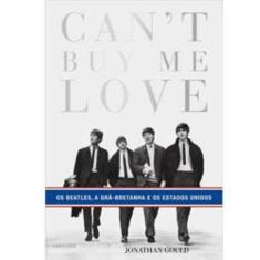 Livro - Can't Buy me Love - Os Beatles, a Grã-Bretanha e os Estados Unidos