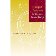 Transport Phenomena For Chemical Reactor Design - Jwe - John Wiley