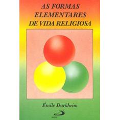 Formas elementares de vida religiosa, as: o sistem - - PAULUS