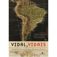 Livro - Vidal, Vidais: Textos de geografia humana, regional e política