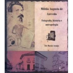 Militão Augusto De Azevedo: Fotografia, História E Antropologia - Alam