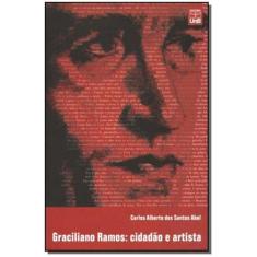 Graciliano Ramos: Cidadão E Artista - Unb