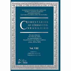 Comentários ao Código Civil Brasileiro - Vol. VIII - Responsabilidade: Dos Atos Unilaterais, dos Títulos de Crédito, da Responsabilidade Civil, das ... Creditórios (Arts. 854 a 965): Volume 8