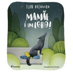 Livro - Mamãe é um lobo!
