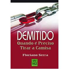 Livro Demitido Quando É Preciso Tirar A Camisa