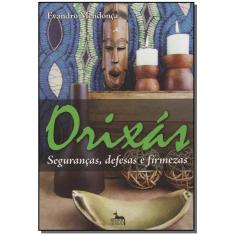 Orixás - Seguranças, Defesas e Firmezas