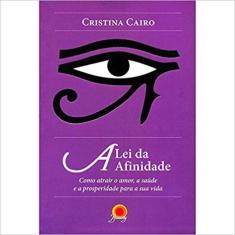 Lei da afinidade: como atrair O amor, A saude E A prosperidade p/a sua vida
