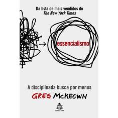 Livro Essencialismo A Disciplinada Busca por Menos Greg McKeown