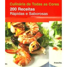 200 Receitas Rapidas E Saborosas - Publifolha Editora