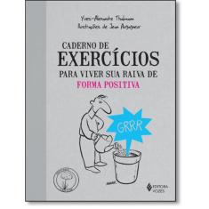 Caderno De Exercicios Para Viver Sua Raiva De Forma Positiva