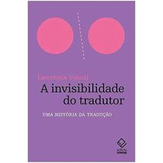 A invisibilidade do tradutor: Uma história da tradução