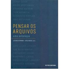 Pensar os arquivos: uma antologia - 01Ed/18 - FGV, 3