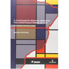 O planejamento regional brasileiro pós-constituição federal de 1988 : Instituições, políticas e atores