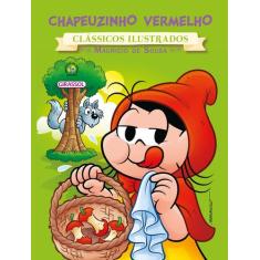 Livro - Turma Da Mônica - Clássicos Ilustrados - Chapeuzinho Vermelho