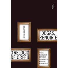 Degas, Renoir E O Relógio De Orfeu