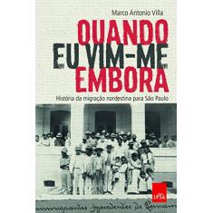 Quando eu vim-me embora: História da migração nordestina para São Paulo