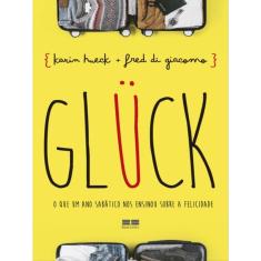 Glück: O Que Um Ano Sabático Nos Ensinou Sobre A Felicidade