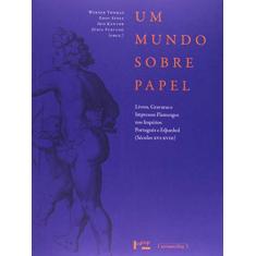Um Mundo Sobre Papel: Livros, Gravuras e Impressos Flamengos nos Impérios Português e Espanhol (séculos XVI-XVIII)