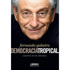 Democracia tropical: Caderno de um aprendiz