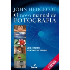 Livro - O novo manual de fotografia : Guia completo para todos os form