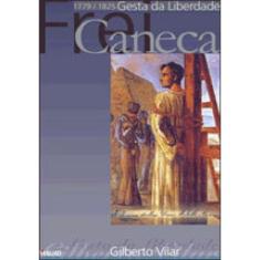 Frei Caneca 1779-1825: Gesta Da Liberdade
