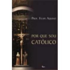 Por que sou catolico - EDITORA CLÉOFAS, 3