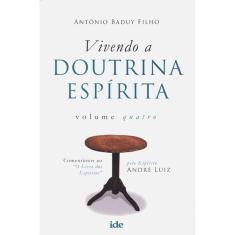 Vivendo A Doutrina Espirita - Vol 4