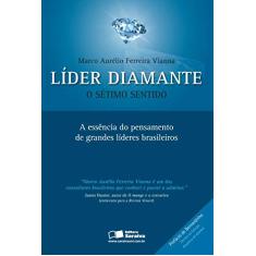 Líder diamante: O sétimo sentido: A essência do pensamento de grandes líderes brasileiros