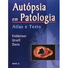 Livro - Autópsia Em Patologia - Atlas E Texto