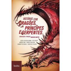 Livro - Histórias Com Dragões, Príncipes E Serpentes