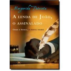 Lenda de João, O Assinalado: Cruz e Sousa, O Poeta negro, A