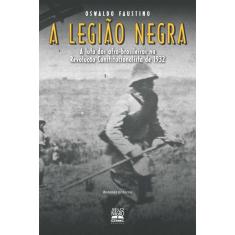 A legião negra: a luta dos afro-brasileiros na Revolução Constitucionalista de 1932