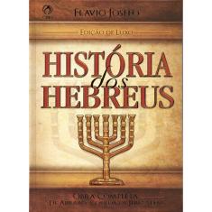 Historia Dos Hebreus  Versao Luxo  Flavio Josefo
