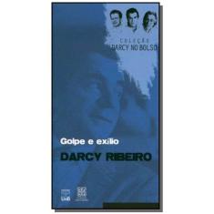 Golpe E O Exilio - Colecao Darcy No Bolso